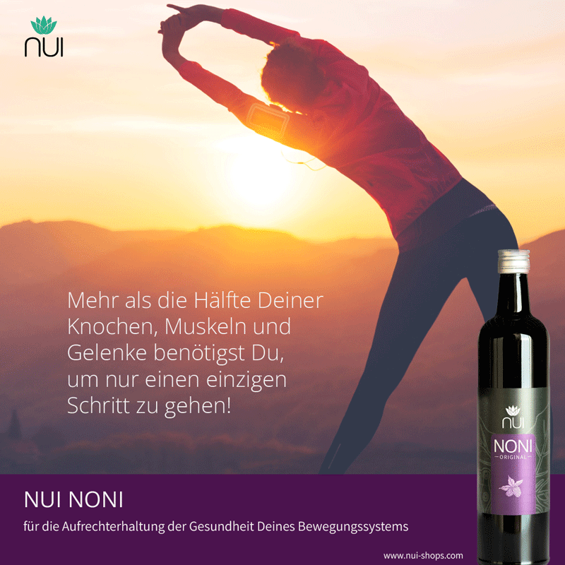 NUI NONI - für die Aufrechterhaltung der Gesundheit Deines Bewegungssystems